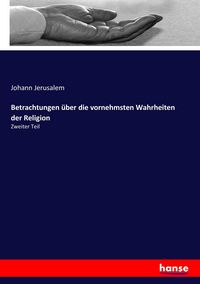 Produktbild: Betrachtungen &uuml;ber die vornehmsten Wahrheiten der Religion