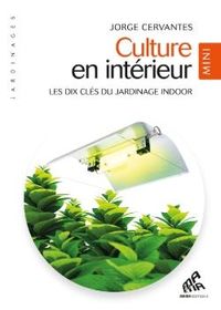 Produktbild: Culture en int&eacute;rieur : les dix cl&eacute;s du jardinage indoor