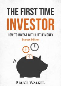 Produktbild: The First Time Investor: How to Invest with Little Money
