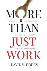 Produktbild: More Than Just Work: Innovations in Productivity to Inspire Your People and Uplift Performance