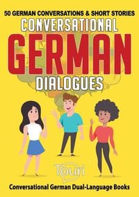 Produktbild: Conversational German Dialogues: 50 German Conversations and Short Stories (Conversational German Dual Language Books, #1)