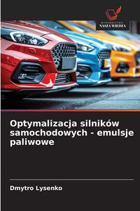 Produktbild: Optymalizacja silnik&oacute;w samochodowych - emulsje paliwowe