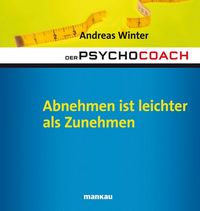 Bild vom Artikel Der Psychocoach 3: Abnehmen ist leichter als Zunehmen vom Autor Andreas Winter
