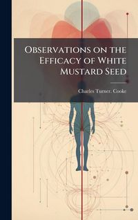 Produktbild: Observations on the Efficacy of White Mustard Seed