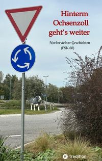 Produktbild: Hinterm Ochsenzoll geht&lsquo;s weiter - &raquo;Ochsenzoll&laquo; ist die n&ouml;rdlichste Station des Hamburger U-Bahn-Netzes und f&uuml;r viele das Ende der Welt. Aaaber: Hinterm Ochsenzoll geht&rsquo;s weiter!
