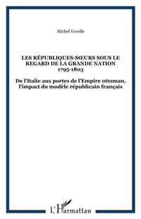 Produktbild: Les Republiques-S?'urs Sous Le Regard De La Grande Nation 1795-1803