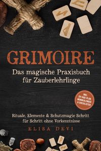 Produktbild: Grimoire - Das magische Praxisbuch f&uuml;r Zauberlehrlinge: Rituale, Elemente & Schutzmagie Schritt f&uuml;r Schritt ohne Vorkenntnisse - inkl. 28-Tage-Plan, M