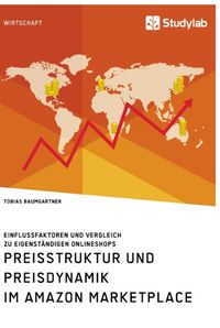 Produktbild: Preisstruktur und Preisdynamik im Amazon Marketplace. Einflussfaktoren und Vergleich zu eigenst&auml;ndigen Onlineshops