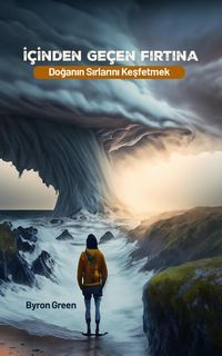 Produktbild: I&ccedil;inden Ge&ccedil;en Firtina: Doganin Sirlarini Kesfetmek