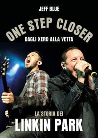 Produktbild: One step closer. Dagli Xero alla vetta: la storia dei Linkin Park