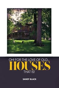 Produktbild: Oh! For The Love Of Old... Houses That Is!