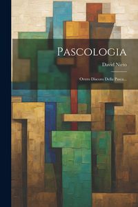 Produktbild: Pascologia: Overo Discoro Della Pasca...