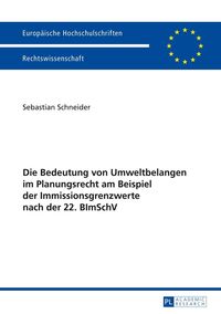 Produktbild: Die Bedeutung von Umweltbelangen im Planungsrecht am Beispiel der Immissionsgrenzwerte nach der 22. BImSchV