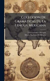 Produktbild: Coleccion De Gram&agrave;ticas De La Lengua Mexicana