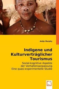 Produktbild: Murphy, A: Indigene und Kulturvertr&iquest;icher Tourismus