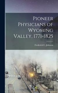 Produktbild: Pioneer Physicians of Wyoming Valley, 1771-1825