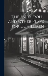 Produktbild: The Fairy Doll, and Other Plays for CChildren
