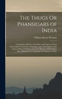 Produktbild: The Thugs Or Phansigars of India