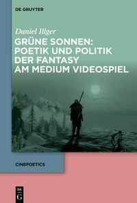 Produktbild: Gr&uuml;ne Sonnen: Poetik und Politik der Fantasy am Medium Videospiel