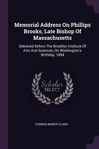 Produktbild: Memorial Address On Phillips Brooks, Late Bishop Of Massachusetts
