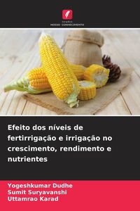 Produktbild: Efeito dos n&iacute;veis de fertirriga&ccedil;&atilde;o e irriga&ccedil;&atilde;o no crescimento, rendimento e nutrientes