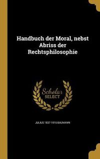 Produktbild: Handbuch der Moral, nebst Abriss der Rechtsphilosophie