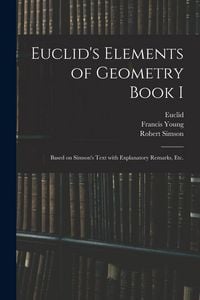 Produktbild: Euclid's Elements of Geometry Book I [microform]: Based on Simson's Text With Explanatory Remarks, Etc.