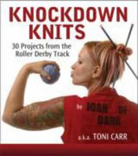 Produktbild: Knockdown Knits: 30 Projects from the Roller Derby Track