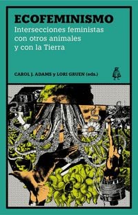 Produktbild: Ecofeminismo : intersecciones feministas con otros animales y con la Tierra