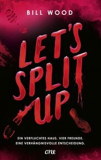 Produktbild: Let's Split Up - Ein verfluchtes Haus. Vier Freunde. Eine verh&auml;ngnisvolle Entscheidung.