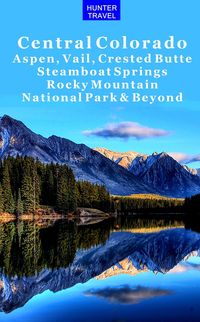 Produktbild: Central Colorado - Aspen, Vail, Crested Butte, Steamboat Springs, Rocky Mountain National Park & Beyond