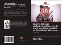 Produktbild: Caract&eacute;ristiques sociog&eacute;ographiques de la traite des &ecirc;tres humains en R&eacute;publique d'Arm&eacute;nie