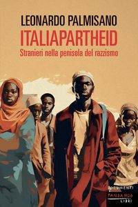 Produktbild: ItaliApartheid. Stranieri nella penisola del razzismo