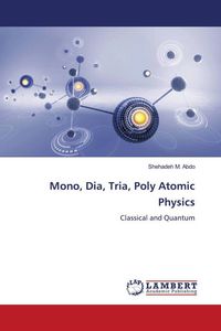Produktbild: Mono, Dia, Tria, Poly Atomic Physics