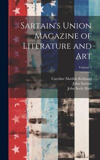 Produktbild: Sartain's Union Magazine of Literature and Art; Volume 1