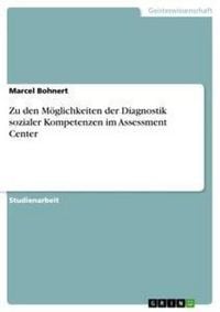Produktbild: Zu den M&ouml;glichkeiten der Diagnostik sozialer Kompetenzen im Assessment Center