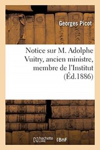 Produktbild: Notice Sur M. Adolphe Vuitry, Ancien Ministre, Membre de l'Institut