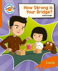 Produktbild: Reading Planet: Rocket Phonics - Target Practice - How Strong is your Bridge? - Orange