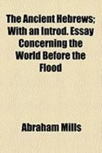Produktbild: The Ancient Hebrews; With an Introd. Essay Concerning the World Before the Flood