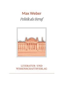 Produktbild: Max Weber: Politik als Beruf. Vollst&auml;ndige Neuausgabe