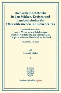 Produktbild: Die Gemeindebetriebe in den St&auml;dten, Kreisen und Landgemeinden des Oberschlesischen Industriebezirks.