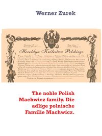 Produktbild: The noble Polish Machwicz family. Die adlige polnische Familie Machwicz.