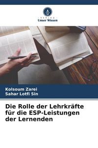 Produktbild: Die Rolle der Lehrkr&auml;fte f&uuml;r die ESP-Leistungen der Lernenden