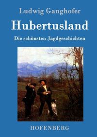 Bild vom Artikel Hubertusland vom Autor Ludwig Ganghofer