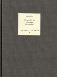 Produktbild: Geschichte als pr&auml;zisierte Wissenschaft