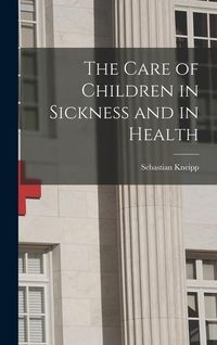 Produktbild: The Care of Children in Sickness and in Health