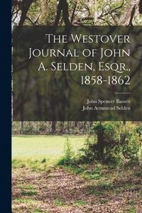 Produktbild: The Westover Journal of John A. Selden, Esqr., 1858-1862
