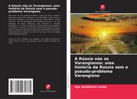 Produktbild: A R&uacute;ssia n&atilde;o os Varangianos: uma hist&oacute;ria da R&uacute;ssia sem o pseudo-problema Varangiano
