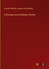 Produktbild: Anthologie aus Schelling's Werken