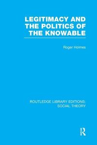 Produktbild: Holmes, R: Legitimacy and the Politics of the Knowable